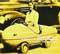 Graewe, Georg & Sonic Fiction Orch - Fortschritt Und Vergnugen