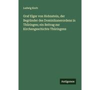 Graf Elger von Hohnstein, der Begründer des Dominikanerordens in Thüringen; ein Beitrag zur Kirchengeschichte Thüringens