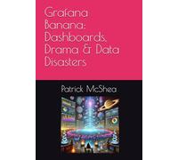 Grafana Banana: Dashboards, Drama & Data Disasters