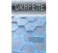 Grafene, il materiale delle meraviglie: Alla scoperta del materiale magico del 21º secolo