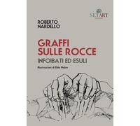 Graffi sulle rocce. Infoibati ed esuli. - [Set Art]