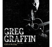 Graffin, Greg - Cold As The Clay