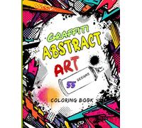 Graffiti Abstract Art Coloring Book for Adults: Urban Street Style Illustrations, Bold Lettering & Creative Expression for Stress Relief, Relaxation & Artistic Inspiration