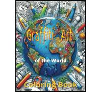 Graffiti Art of the World Coloring Book: 50+ Amazing and Cool Artwork for Adults and Teens