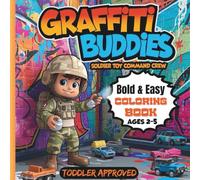 Graffiti Buddies: Soldier Toy Command Crew: Bold & Easy Coloring Book for Kids Ages 2-5 | Fun Graffiti Art, Camouflage, and Toy Adventure Scenes