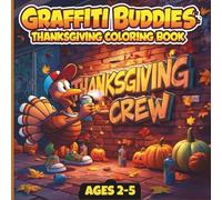 Graffiti Buddies Thanksgiving Coloring Book:: Cool Street-Art Turkeys, Pumpkins & Fall Fun for Creative Kids (Ages 2-5)