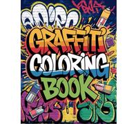 Graffiti Coloring Book: Over 50 Unique Graffiti Designs for Relaxation and Creativity