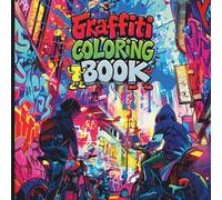 Graffiti Coloring Book: Stylish Street Art Coloring Book for Adults and Teens, featuring 50 unique illustrations, Creative Lettering, Fonts, Characters, Motorcycles and Cars.