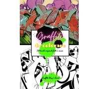 Graffiti da colorare: 50 tavole originali fatte a mano, per tutte le età