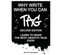 Graffiti Diplomacy Why Write When You Can Tag (Tascabile)