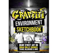 Graffiti Environment Sketchbook: Draw Street Art on Urban Walls, Subways, Trains, Billboards & More