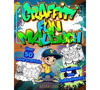 Graffiti Fun Malbuch - über 50 kreative Graffitis, inkl. coolen Figuren und den Namen von Fußballstars