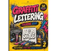 Graffiti Lettering Coloring Book: 50 Bold & Easy Street Art Lettering Designs with Bubble Letters, Wildstyle Alphabets, Urban Typography and Graffiti Vibes for Teens & Adults