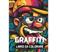 Graffiti Libro da Colorare: 100 Immagini da Colorare, Grande Libro di Graffiti da Colorare per Adolescenti e Adulti