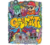 Graffiti Libro da Colorare: Fantastico libro da colorare Graffiti Art per adulti e adolescenti con 40 disegni originali di street art, lettere graffiti, caratteri, personaggi e molto altro!