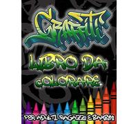Graffiti Libro da Colorare: Personaggi e font di Street Art da Colorare per Adulti, Ragazzi e Bambini