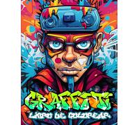 Graffiti Libro de Colorear: 50 Páginas para Colorear Con Graffiti Arte Callejero para Adolescentes y Adultos para Aliviar el Estrés y Relajarse