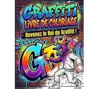 graffiti Livre de coloriage: Deviens le roi du graffiti ! Plus de 50 designs cool pour garçons et adolescents pour colorier et apprendre à dessiner - ... Pas à pas pour les enfants à partir de 10 ans