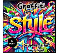 Graffiti Malbuch für coole Jungs: Einzigartige Sammlung von 50 Street-Art Malvorlagen für Jugendliche.