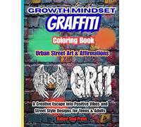 Graffiti Mindset Coloring Book: 40+ Street Art Designs with Inspirational Quotes & Positive Affirmations for Teens and Adults (Stress Relief & Relaxation)