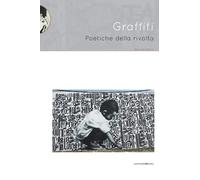 Graffiti. Poetiche della rivolta