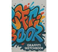 Graffiti Sketchbook: Creative Street Art Journal for Tagging, Wildstyle, and Bombing