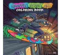Graffiti Street Art Coloring Book: Creativity, Relaxation, Stress Relief, and Hip-Hop.
