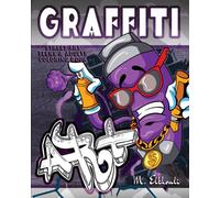 Graffiti Street Art Teens & Adults Coloring Book: Unique Street Arts, letters Drawings and Urban Designs