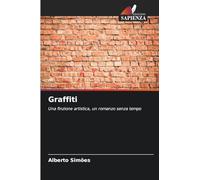 Graffiti: Una finzione artistica, un romanzo senza tempo