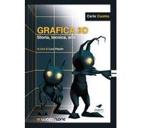 Grafica 3D. Storia, tecnica, arte. Con Segnalibro