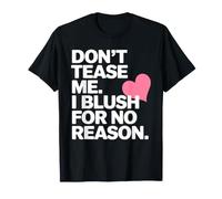 Grafica a Forma di Cuore con Scritta Don't Tease Me I Blush for No Reason Maglietta