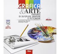Grafica & arte. Manuale di discipline grafiche e pittoriche. Per i Licei e gli Ist. magistrali. Con e-book. Con espansione online