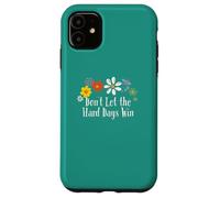 Grafica divertente con fiori "Don't Let the Hard Days Win" Custodia per iPhone 11
