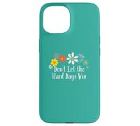 Grafica divertente con fiori "Don't Let the Hard Days Win" Custodia per iPhone 15