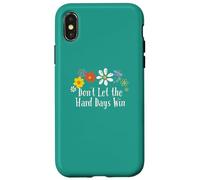 Grafica divertente con fiori "Don't Let the Hard Days Win" Custodia per iPhone X/XS