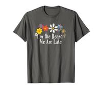 Grafica divertente con fiori "I'm the Reason We Are Late Say" Maglietta