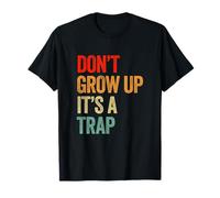 Grafica Divertente con Scritta Don't Grow Up It's A Trap Maglietta