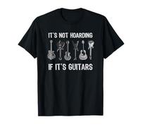 Grafica divertente per chitarristi con scritta "It's Not Hoarding If It's Guitars" Maglietta