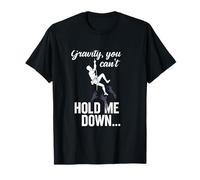 Grafica Gravity Can't Hold Me Down...for Long Climber Maglietta
