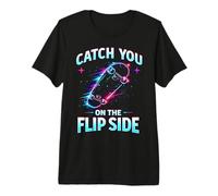 Grafica Skateboard Catch You On The Flip Side Maglietta Premium