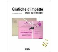Grafiche d'impatto. Inviti e promozioni. Ediz. illustrata