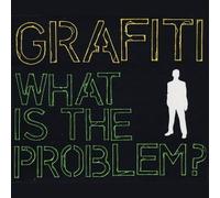 Grafiti - What Is The Problem?