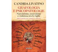 Grafologia e psicopatologie: Narcisismo, ossessione e violenza tra le righe