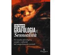 Grafologia e sessualità. Un'analisi psicologica, sociale e culturale del comportamento sessuale