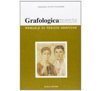 Grafologicamente. Manuale di perizie grafiche