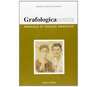 Grafologicamente. Manuale di perizie grafiche - [CeDiS Editore]