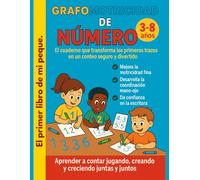 Grafomotricidad de Números: El cuaderno que acompaña a los niños en sus primeros trazos para aprender números claros, bonitos y bien formados.