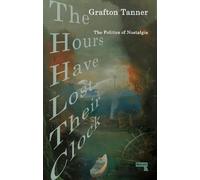 Grafton Tanner The Hours Have Lost Their Clock (Tascabile)