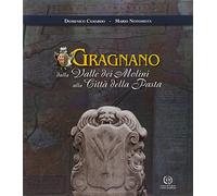Gragnano. Dalla valle dei Molini alla città della pasta. Con mappa