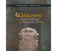 Gragnano. Dalla valle dei Molini alla città della pasta. Con mappa